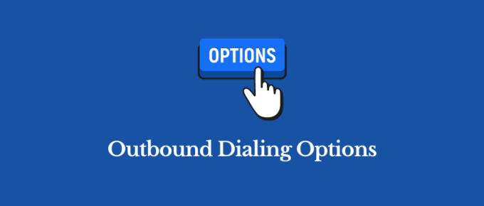Outbound dialing options